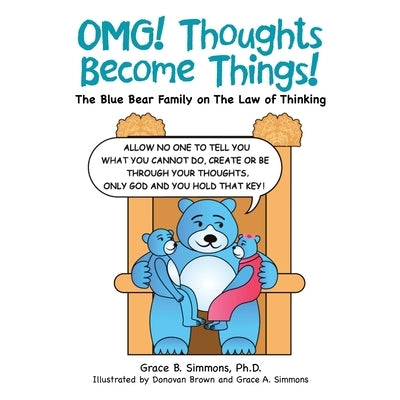 Omg! Thoughts Become Things!: The Blue Bear Family on the Law of Thinking by Simmons, Grace B.