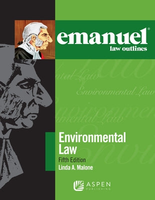 Emanuel Law Outlines for Environmental Law by Malone, Linda A.