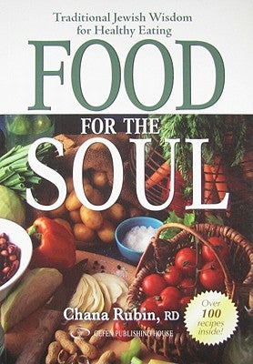 Food for the Soul: Traditional Jewish Wisdom for Healthy Eating by Rubin, Chana