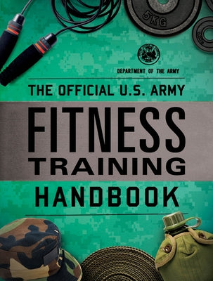 The Official U.S. Army Fitness Training Handbook by Department of the Army