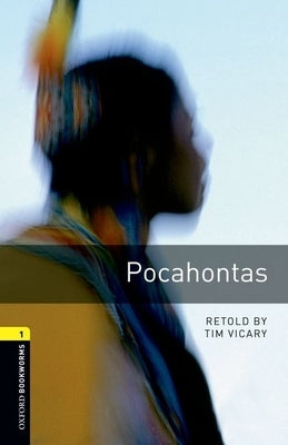 Oxford Bookworms Library: Pocahontas: Level 1: 400-Word Vocabulary by Vicary, Tim