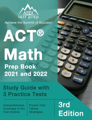ACT Math Prep Book 2021 and 2022: Study Guide with 3 Practice Tests [3rd Edition] by Lanni, Matthew