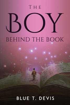 The Boy Behind the Book by Blue T Devis