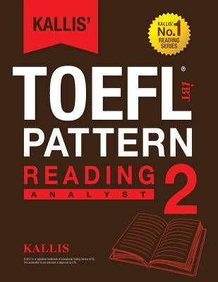 KALLIS' iBT TOEFL Pattern Reading 2: Analyst by Kallis