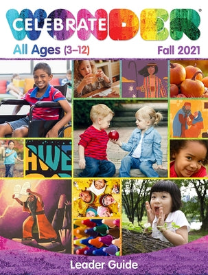 Celebrate Wonder All Ages Fall 2021 Leader: Includes One Room Sunday School(r) by Cokesbury