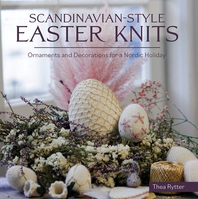 Scandinavian Style Easter Knits by Rytter, Thea