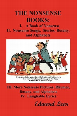 The Nonsense Books: The Complete Collection of the Nonsense Books of Edward Lear (with Over 400 Original Illustrations) by Lear, Edward