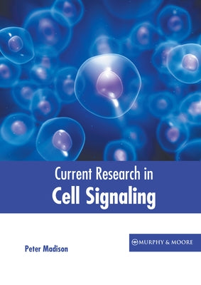 Current Research in Cell Signaling by Madison, Peter