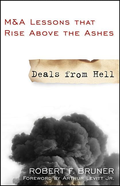 Deals from Hell: M&A Lessons That Rise Above the Ashes by Bruner, Robert F.