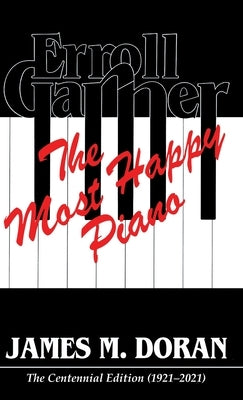 Erroll Garner The Most Happy Piano (Centennial Edition 1921-2021) by Doran, James M.