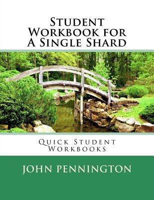Student Workbook for A Single Shard: Quick Student Workbooks by Pennington, John