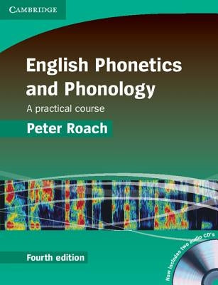 English Phonetics and Phonology Paperback with Audio CDs (2): A Practical Course [With CDROM] by Roach, Peter