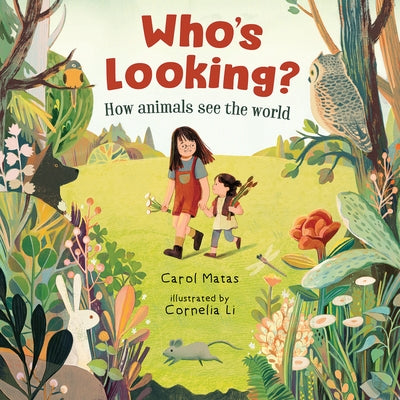 Who's Looking?: How Animals See the World by Matas, Carol