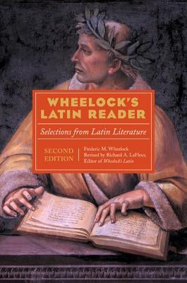 Wheelock's Latin Reader, 2nd Edition: Selections from Latin Literature by LaFleur, Richard A.