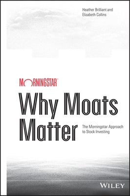 Why Moats Matter by Brilliant, Heather