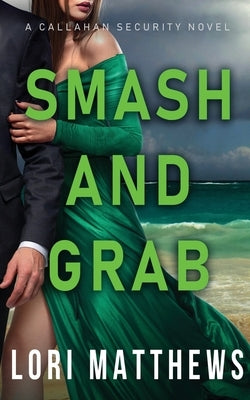 Smash and Grab: Action-Paction Thrilling Romantic Suspense by Matthews, Lori