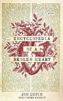 Encyclopedia of a Broken Heart: Poems by Lupin, Jon