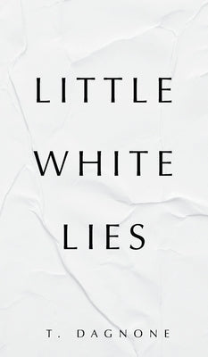 Little White Lies by Dagnone, T.