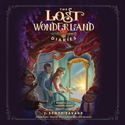 The Lost Wonderland Diaries: Secrets of the Looking Glass by Savage, J. Scott