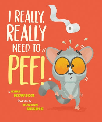 I Really, Really Need to Pee! by Newson, Karl
