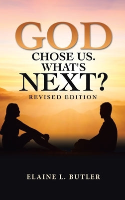 God Chose Us. What's Next?: Revised Edition by Butler, Elaine L.