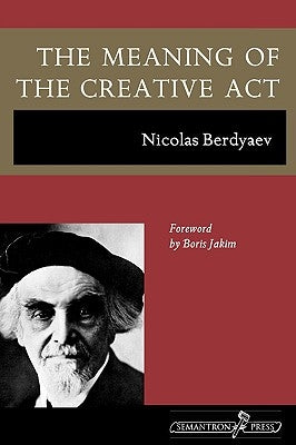 The Meaning of the Creative Act by Berdyaev, Nicolas