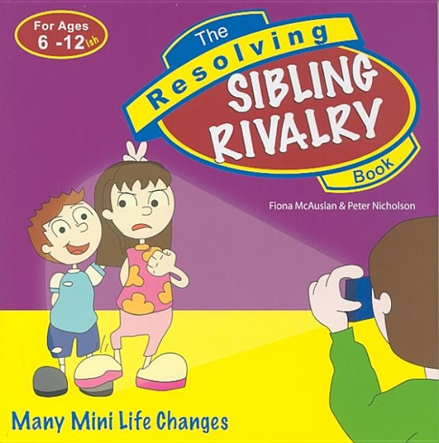 The Resolving Sibling Rivalry Book: Many Mini Life Changes by McAuslan, Fiona