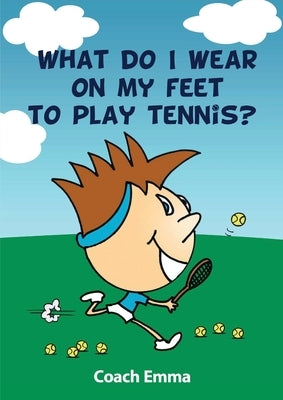 What Do I Wear on My Feet to Play Tennis by Doyle, Emma