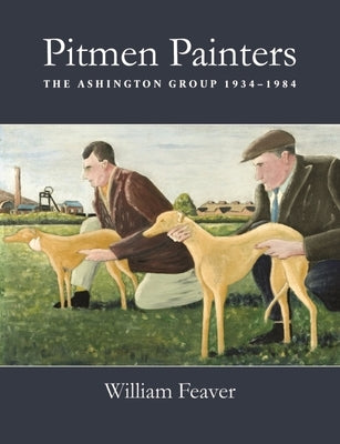 Pitmen Painters by Feaver, William