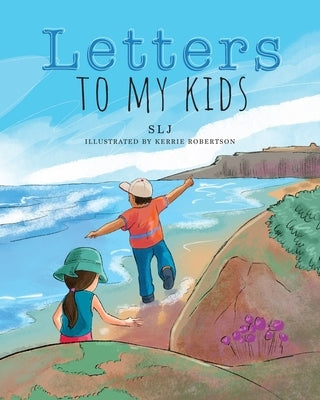 Letters to My Kids by Slj