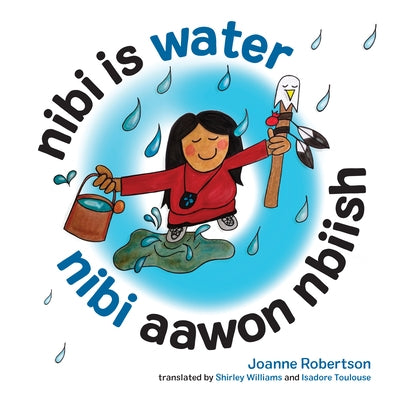 Nibi Is Water/Nibi Aawon Nbiish by Robertson, Joanne