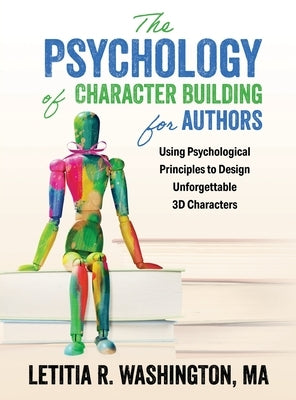 The Psychology of Character Building for Authors by Washington, Letitia