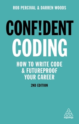 Confident Coding: How to Write Code and Futureproof Your Career by Percival, Rob