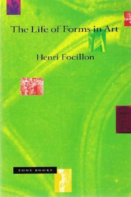 The Life of Forms in Art by Focillon, Henri