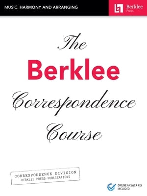 The Berklee Correspondence Course - Music: Harmony and Arranging by Hal Leonard Corp