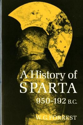 History of Sparta, 950-192 B. C. (Revised) by Forrest, William George Grieve