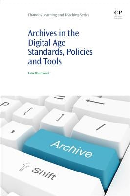 Archives in the Digital Age: Standards, Policies and Tools by Bountouri, Lina