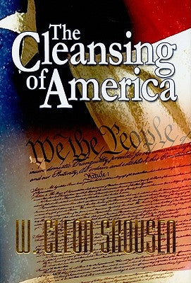 The Cleansing of America by Skousen, W. Cleon