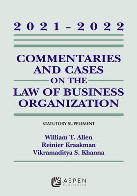 Commentaries and Cases on the Law of Business Organizations: 2021-2022 Statutory Supplement by Allen, William T.