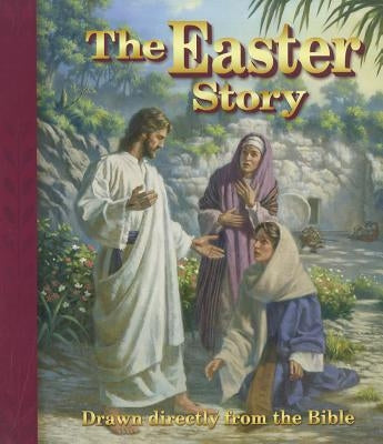 The Easter Story: Drawn Directly from the Bible by Engelbrecht, Edward A.