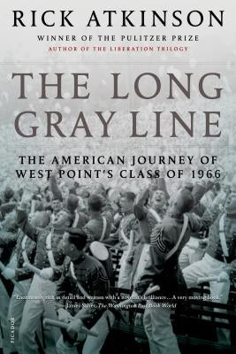 The Long Gray Line: The American Journey of West Point's Class of 1966 by Atkinson, Rick