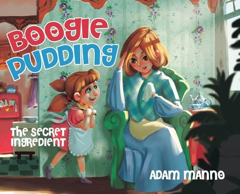 Boogie Pudding: The Secret Ingredient by Manno, Adam