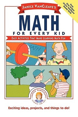 Janice VanCleave's Math for Every Kid: Easy Activities That Make Learning Math Fun by VanCleave, Janice Pratt