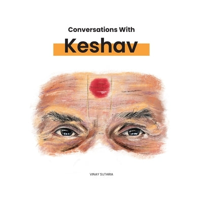 Conversations with Keshav: Part One by Sutaria, Vinay