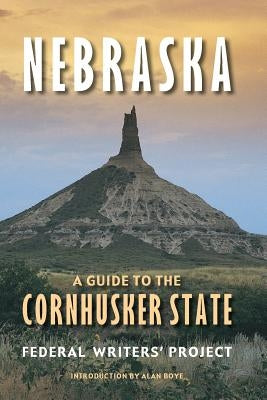 Nebraska: A Guide to the Cornhusker State by Federal Writers' Project