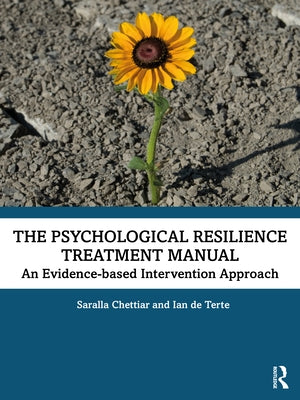 The Psychological Resilience Treatment Manual: An Evidence-based Intervention Approach by Chettiar, Saralla