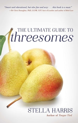 The Ultimate Guide to Threesomes by Harris, Stella