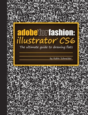 Adobe for Fashion: Illustrator CS6 by Schneider, Robin