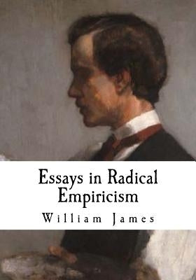 Essays in Radical Empiricism: William James by James, William