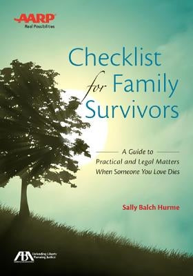 Checklist for Family Survivors: A Guide to Practical and Legal Matters When Someone You Love Dies [With CDROM] by Hurme, Sally Balch